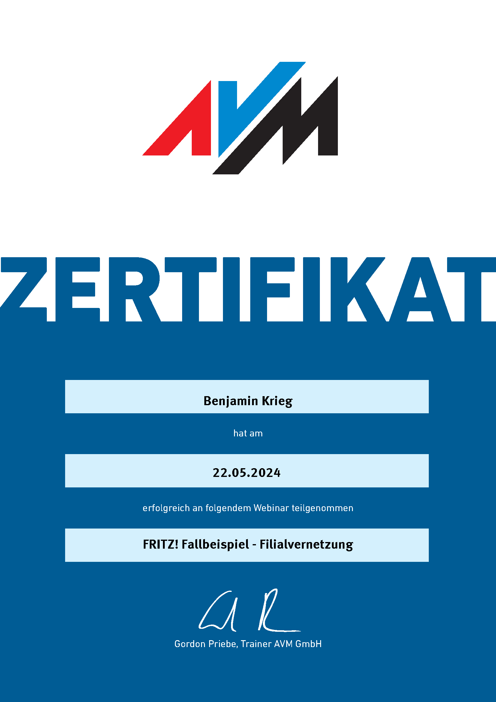 Zertifikat mit dem AVM-Logo, verliehen an Benjamin Krieg, Premium-Partner, für die Teilnahme am Webinar FRITZ! Fallbeispiel - Filialvernetzung am 22.05.2024, unterzeichnet von Gordon Priebe, Trainer AVM GmbH.