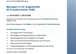 Zertifikat, verliehen an Benjamin Krieg für den Abschluss des Online-Lehrgangs „Manager/-in für angewandte KI-Transformation (IHK)“ vom 24.04.2025 bis zum 28.05.2025, in dem die Schwerpunkte „angewandte KI“ und „KI-Transformation“ aufgeführt sind und das von Christina Morgen unterzeichnet wurde.